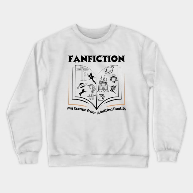 Fanfiction My Escape from Adulting Reality | Funny Fanfic Design with Fantasy Book, Fairy Tales and Cartoon Fanfiction Book Lovers Humor Crewneck Sweatshirt by Motistry